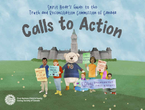 Cover image for 'Spirit Bear's Guide to the Truth and Reconciliation Commission of Canada's Calls to Action, featuring a cartoon image of Spirit Bear and a small group of people standing outside the Canadian Federal Parliament buildings with signs campaigning for action on reconciliation.